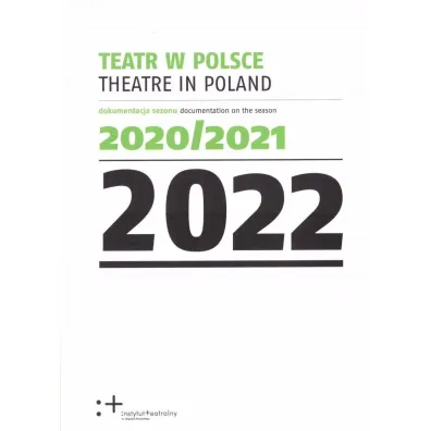 Teatr w Polsce 2022. Dokumentacja sezonu 2020/2021
