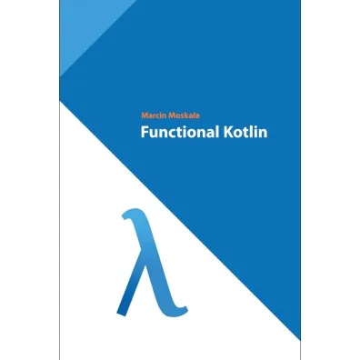 Functional Kotlin - Marcin  Moska�a