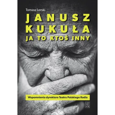 Janusz Kuku�a. Ja to kto� inny - Tomasz  Lerski