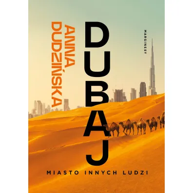 Dubaj. Miasto innych ludzi - Anna Dudzi�ska