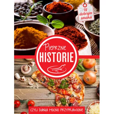 Pieprzne historie, czyli dania mocno przyprawione
