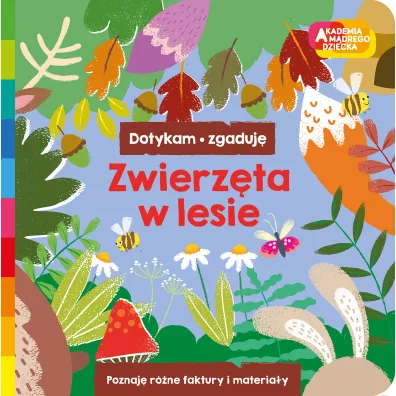 Zwierz�ta w lesie. Akademia m�drego dziecka. Dotykam, zgaduj�