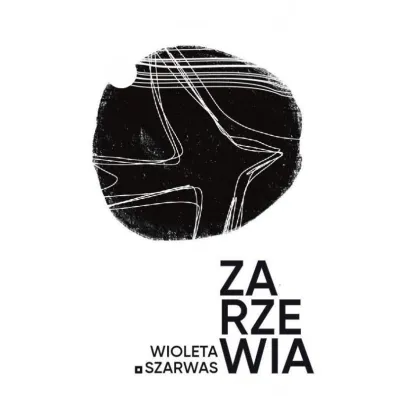 Zarzewia - Wioleta Szarwas