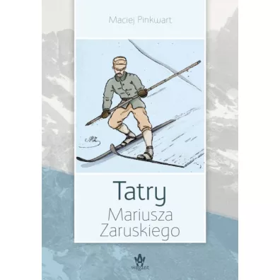 Tatry Mariusza Zaruskiego - Maciej Pinkwart