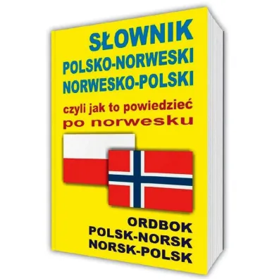 S�ownik polsko-norweski norwesko-polski czyli jak to powiedzie� po norwesku