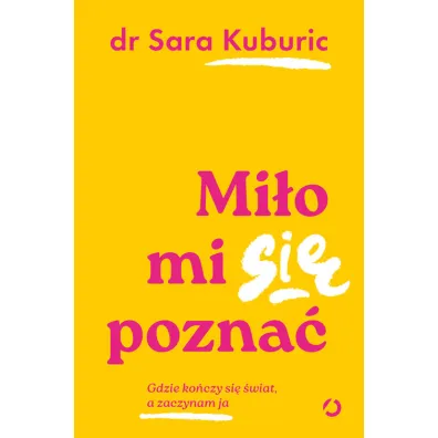 Mi�o mi si� pozna�. Gdzie ko�czy si� �wiat, a zaczynam ja