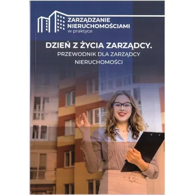 Dzie� z �ycia zarz�dcy. Przewodnik dla zarz�dcy nieruchomo�ci