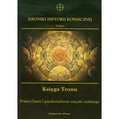 Kroniki Historii Kosmicznej T.1. Ksi�ga Tronu