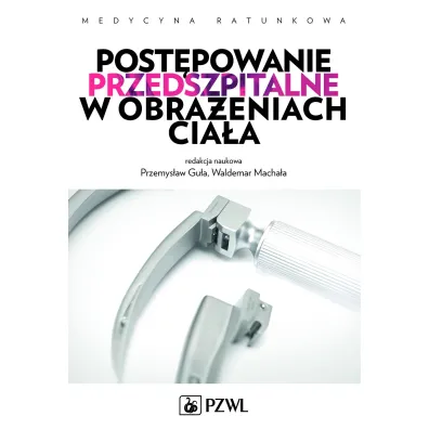 Post�powanie przedszpitalne w obra�eniach cia�a - Przemys�aw Gu�a, Waldemar Macha�a