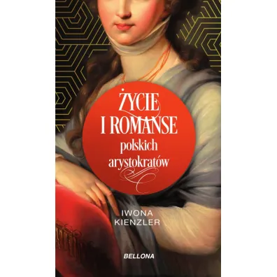 �ycie i romanse polskich arystokrat�w - Iwona Kienzler