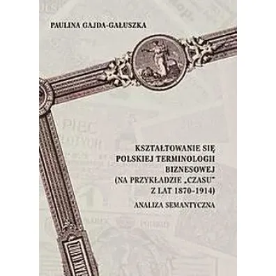 Kszta�towanie si� polskiej terminologii biznesowej - Paulina  Gajda-Ga�uszka