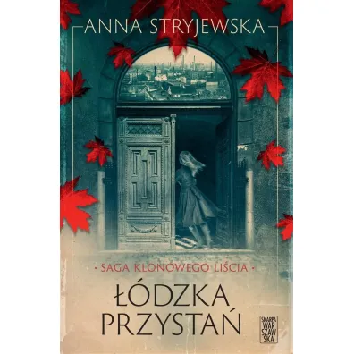 Saga Klonowego Li�cia ��dzka przysta� - Anna Stryjewska