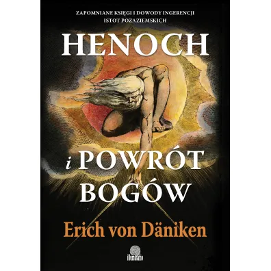 Henoch i powr�t bog�w. Zapomniane ksi�gi i dowody ingerencji istot pozaziemskich - Erich von D�niken