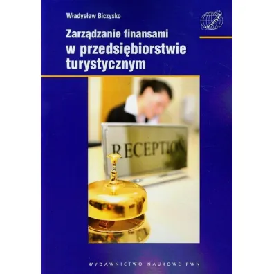 Zarz�dzanie finansami w przedsi�biorstwie turystycznym - W�adys�aw Biczysko