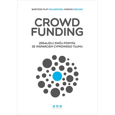 Crowdfunding. zrealizuj sw�j pomys� ze wsparciem - Marcin Gie�zak, Bartosz Filip Malinowski