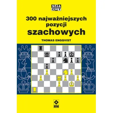 300 najwaniejszych pozycji szachowych - Thomas Engqvist