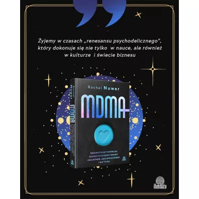 MDMA. Terapeutyczny potencja� ecstasy w leczeniu traumy, uzale�nie�, l�ku spo�ecznego i nie tylko