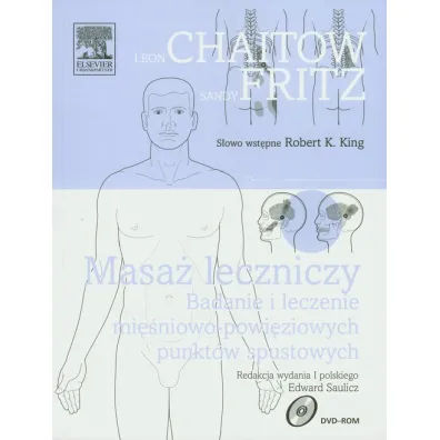 Masa� leczniczy. Badanie i leczenie mi�nowo-powi�ziowych punkt�w spustowych - Sandy Fritz, Leon Chaitow