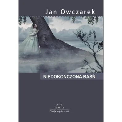 NIEDOKONCZONA BASN TOMIK POEZJI OM-SOWELLO - Jan Owczarek