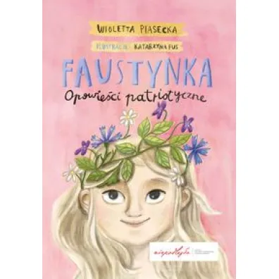 Faustynka. Opowie�ci patriotyczne - Wioletta Piasecka