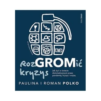 RozGROMi� kryzys. Jak �y� w �wiecie do�wiadczonym przez pandemi�, kryzys i wojn� - Paulina Polko, Roman Polko