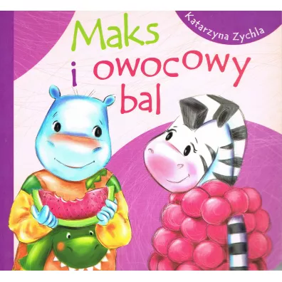 Maks i owocowy bal - Katarzyna Zychla