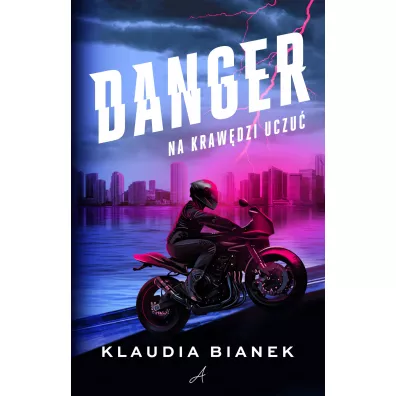 Danger. Na kraw�dzi uczu� - Klaudia Bianek