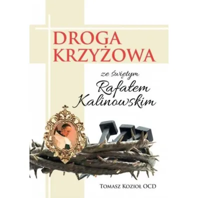 Droga Krzy�owa ze �wi�tym Rafa�em Kalinowskim - Tomasz Kozio�