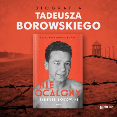 Nieocalony. Tadeusz Borowski. Biografia