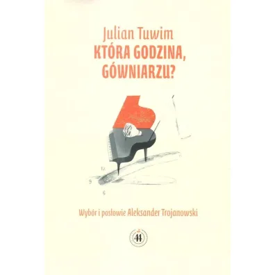 Kt�ra godzina, g�wniarzu? - Julian Tuwim