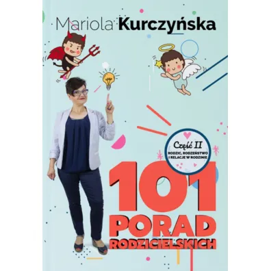 101 porad rodzicielskich. Rodzic, rodze�stwo i relacje w rodzinie - Mariola  Kurczy�ska