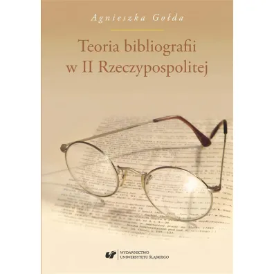 Teoria bibliografii w II Rzeczypospolitej - Agnieszka  Go�da