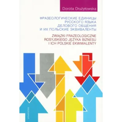 Zwi�zki frazeologiczne rosyjskiego j�zyka biznesu i ich polskie ekwiwalenty - Dorota Dru�y�owska