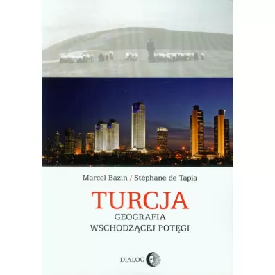 Turcja Geografia wschodz�cej pot�gi - Marcel Bazin, de Tapia Stephane