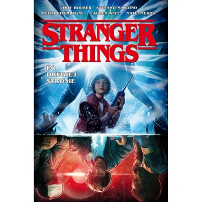 Stranger Things. Komiks Po drugiej stronie. Stranger Things. Tom 1