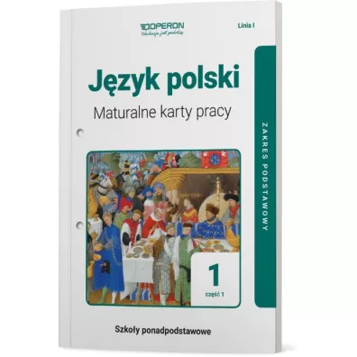 J�zyk polski 1. Maturalne karty pracy. Cz�� 1. Zakres podstawowy. Linia I. Szko�y ponadpodstawowe