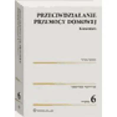 Przeciwdzia�anie przemocy domowej. Komentarz w.6