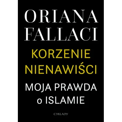 Korzenie nienawi�ci. Moja prawda o Islamie - Oriana Fallaci