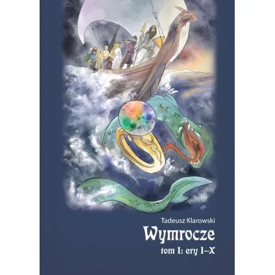 Wymrocze. Tom 1. Ery I-X - Tadeusz  Klarowski