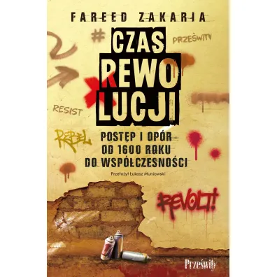 Czas rewolucji. Post�p i op�r od 1600 roku do wsp�czesno�ci