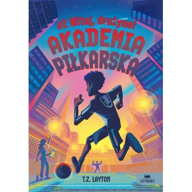 Akademia pi�karska #2. Witaj, dru�yno! - T Z Layton