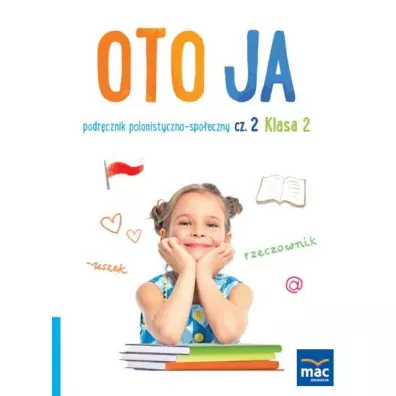 Oto ja. Podrcznik polonistyczno-spoeczny. Klasa 2. Cz 2 - Anna Stalmach-Tkacz, Joanna Wosianek, Karina Mucha