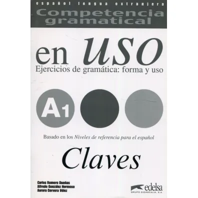Uso A1 claves ejercicios de gramatica forma - Aurora  Velez Cervera, Carlos Romero Duenas, Alfredo Gonzales Hermoso