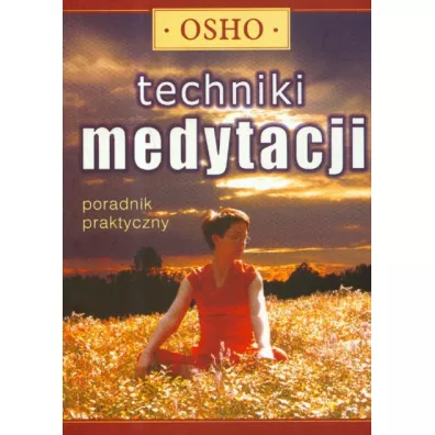 Techniki medytacji. Poradnik praktyczny - Osho
