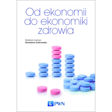 Od ekonomii do ekonomiki zdrowia - Stanis�awa Golinowska