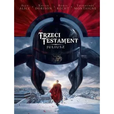 Juliusz. Trzeci Testament. Tom 1 - Xavier Dorison, Alex Alice