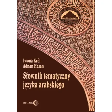 S�ownik tematyczny j�zyka arabskiego - Hasan Adnan, Iwona Kr�l