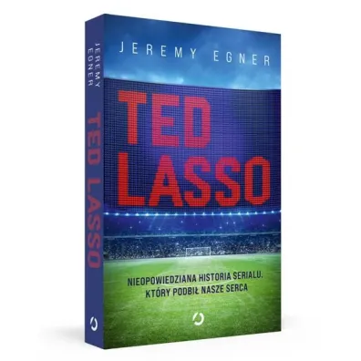 Ted Lasso. Nieopowiedziana historia serialu, kt�ry podbi� nasze serca