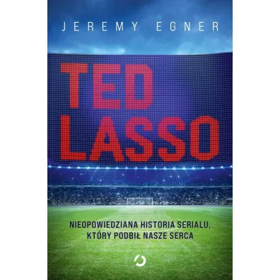 Ted Lasso. Nieopowiedziana historia serialu, kt�ry podbi� nasze serca
