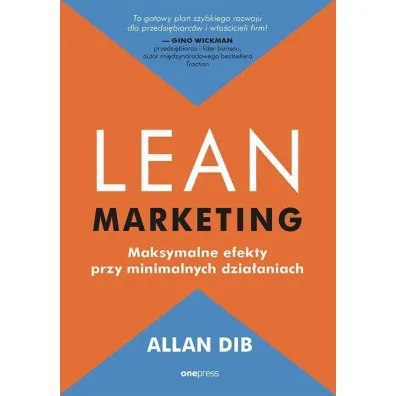 Lean marketing. Maksymalne efekty.. - Allan Dib